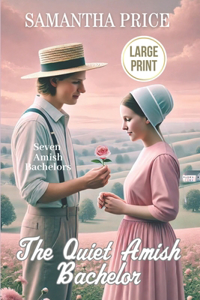 The Quiet Amish Bachelor LARGE PRINT