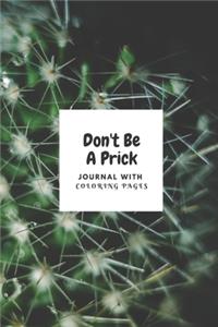 Don't Be A Prick Journal with Coloring Pages: Journal Prompts, Cactus Puns, and Mandala Word Coloring Pages For Adults