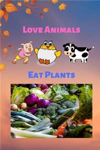 Love Animals Eat Plants