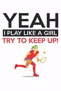 Yeah - I play like a girl - try to keep up!