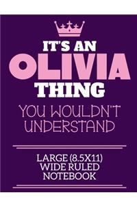 It's An Olivia Thing You Wouldn't Understand Large (8.5x11) Wide Ruled Notebook