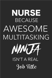 Nurse Because Awesome Multitasking Ninja Isn't A Real Job Title