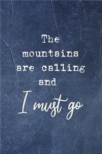 The Mountains Are Calling And I Must Go