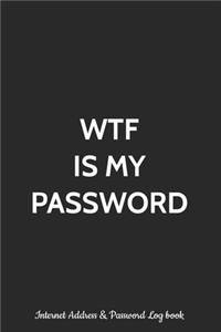 WTF Is My Password Internet Address & Password Log Book