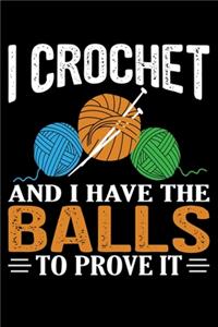 I Crochet And I Have The Balls To Prove It