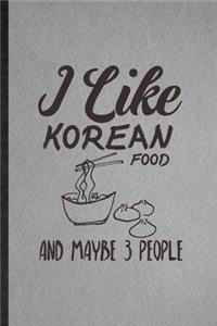 I Like Korean Food and Maybe 3 People