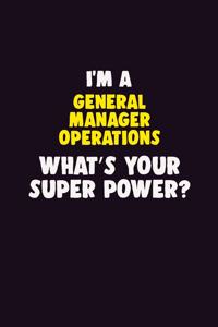 I Am A General Manager Operations, What's Your Super Power?