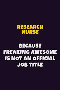 Research nurse, Because Freaking Awesome Is Not An Official Job Title
