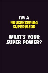 I'M A Housekeeping Supervisor, What's Your Super Power?