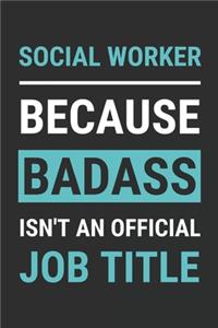 Social Worker Because Badass Isn't An Official Job Title