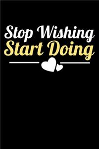 Stop Wishing Start Doing