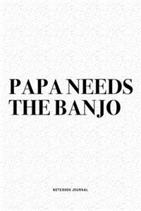 Papa Needs The Banjo