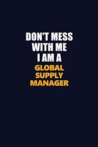 Don't Mess With Me I Am A Global Supply Manager