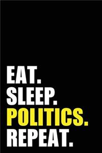 Eat Sleep Politics Repeat