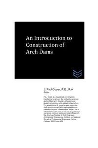 Introduction to Construction of Arch Dams