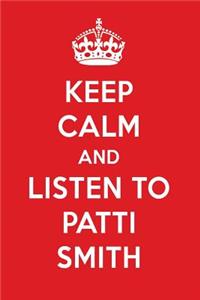 Keep Calm and Listen to Patti Smith: Patti Smith Designer Notebook