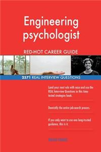 Engineering psychologist RED-HOT Career Guide; 2571 REAL Interview Questions