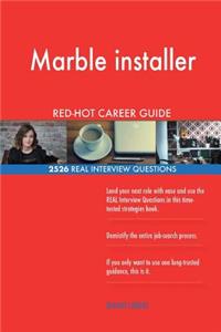Marble installer RED-HOT Career Guide; 2526 REAL Interview Questions