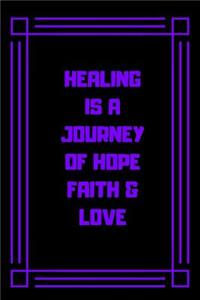 Healing Is a Journey of Hope Faith & Love