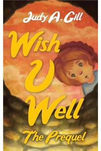 Wish U Well: The Prequel