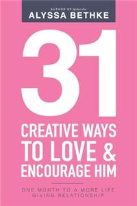 31 Creative Ways To Love and Encourage Him