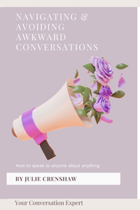 Navigating & Avoiding Awkward Conversations