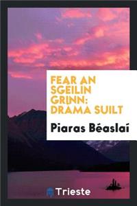 Fear an Sgï¿½ilï¿½n Grinn: Drï¿½ma Suilt