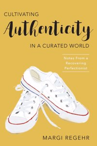 Cultivating Authenticity in a Curated World