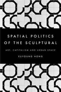 Spatial Politics of the Sculptural