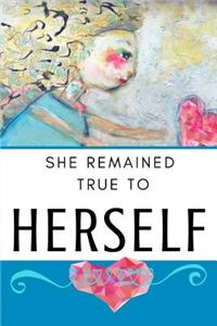 She Remained True to Herself