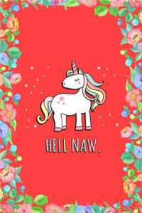 Hell Naw Unicorn Journal Notebook