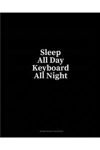 Sleep All Day Keyboard All Night: Blank Guitar Tab Paper