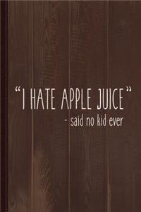 I Hate Apple Juice Funny Kids Journal Notebook