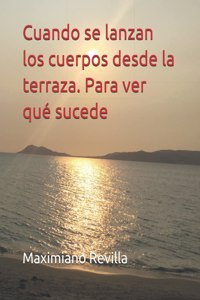 Cuando se lanzan los cuerpos desde la terraza. Para ver qué sucede