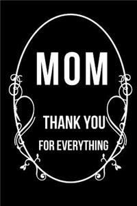 Mom Thank You for Everything