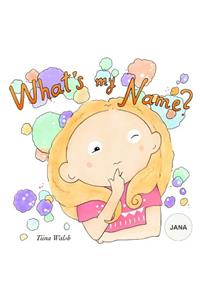 What's my name? JANA