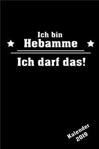 Ich Bin Hebamme Ich Darf Das Kalender 2019