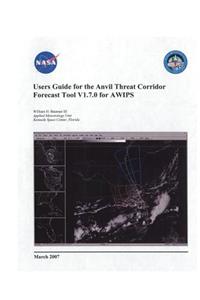 Users Guide for the Anvil Threat Corridor Forecast Tool V1.7.0 for Awips