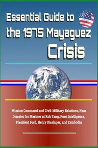 Essential Guide to the 1975 Mayaguez Crisis