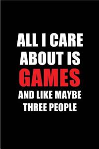 All I Care about Is Games and Like Maybe Three People