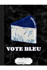 Vote Blue Bleu Cheese Composition Notebook