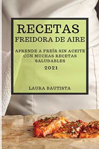 Recetas Freidora de Aire 2021 (Air Fryer Recipes Spanish Edition)