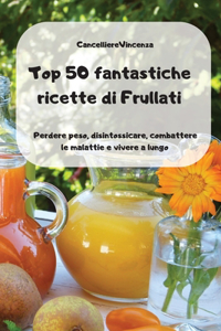 Top 50 fantastiche ricette di Frullati
