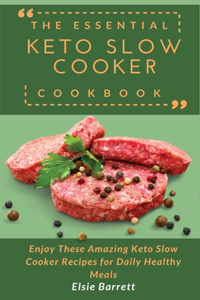 The Essential Keto Slow Cooker Cookbook