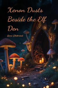 Xenon Dusts Beside the Elf Den