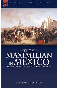 With Maximilian in Mexico
