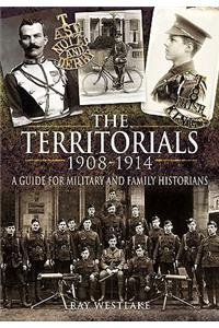 Territorials 1908-1914: a Guide for Miltary and Family Historians