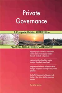 Private Governance A Complete Guide - 2020 Edition