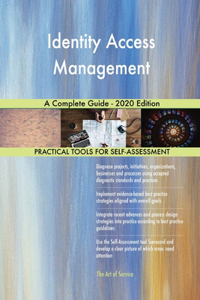 Identity Access Management A Complete Guide - 2020 Edition