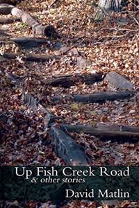 Up Fish Creek Road & Other Stories
